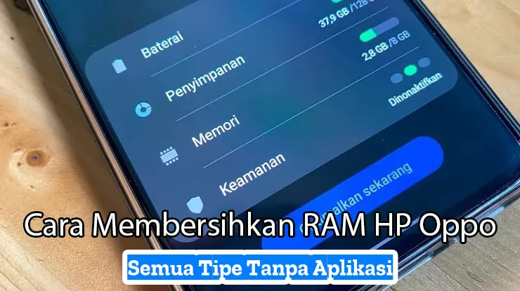 Cara Membersihkan RAM HP Oppo Semua Tipe Tanpa Aplikasi