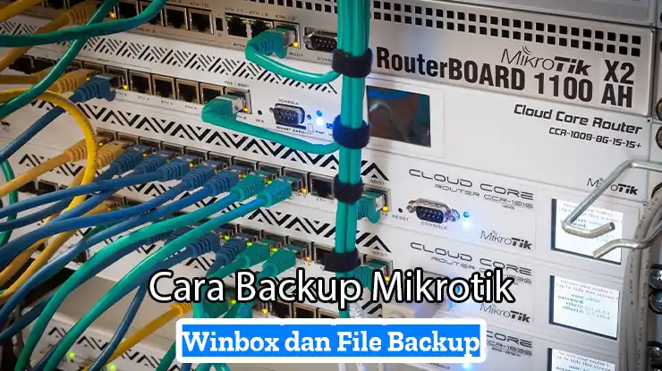 Cara Backup Mikrotik Lewat Winbox dan File Backup